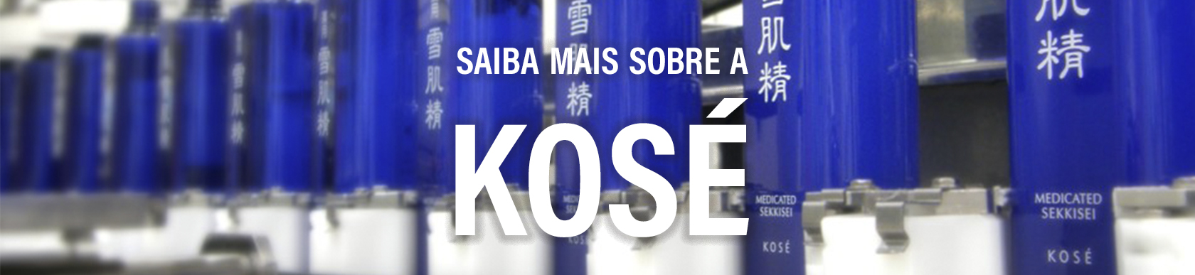 Saiba mais sobre a KOSÉ