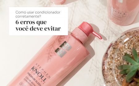 Como usar condicionador corretamente ? 6 erros que você deve evitar